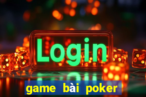 game bài poker việt nam