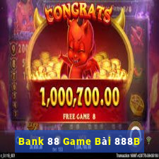 Bank 88 Game Bài 888B