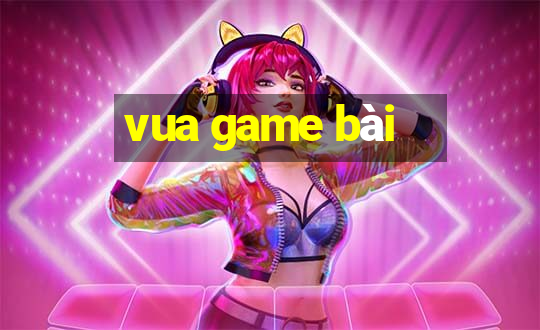 vua game bài