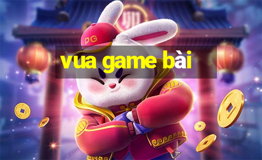 vua game bài