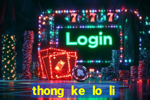 thong ke lo li mien bac