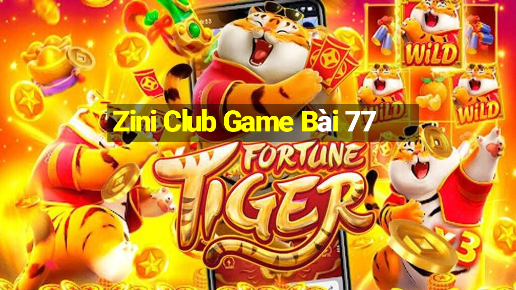 Zini Club Game Bài 77