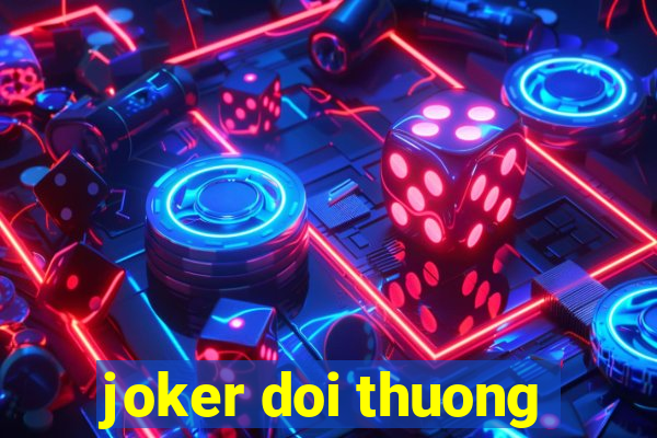 joker doi thuong