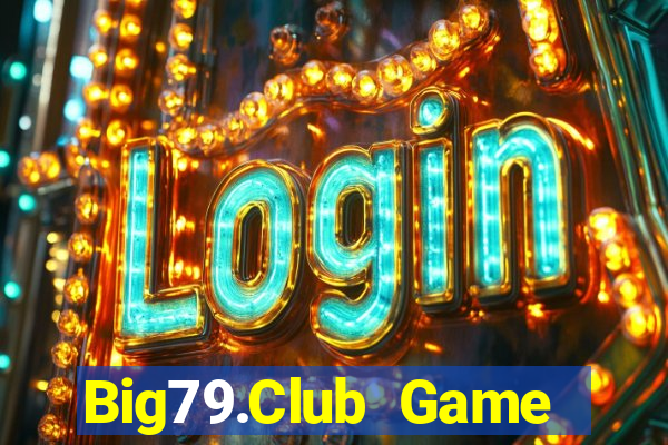 Big79.Club Game Bài Nổ Hũ Uy Tín