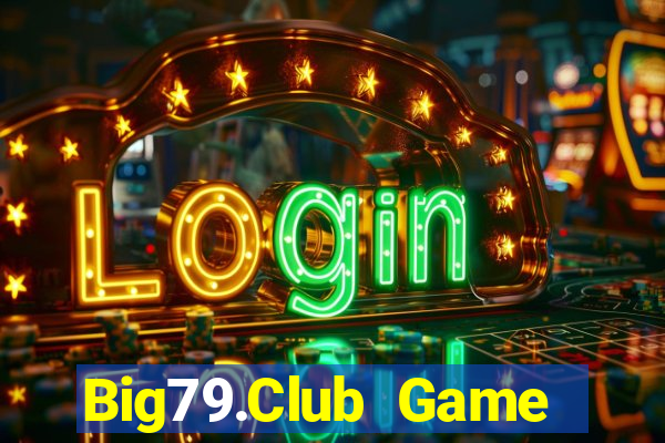 Big79.Club Game Bài Nổ Hũ Uy Tín