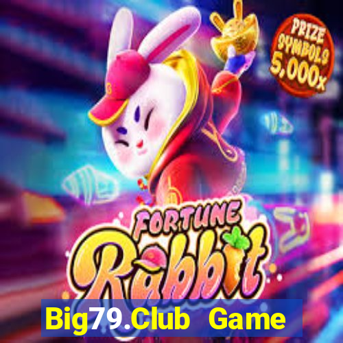 Big79.Club Game Bài Nổ Hũ Uy Tín