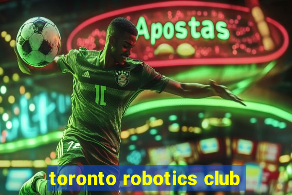 toronto robotics club