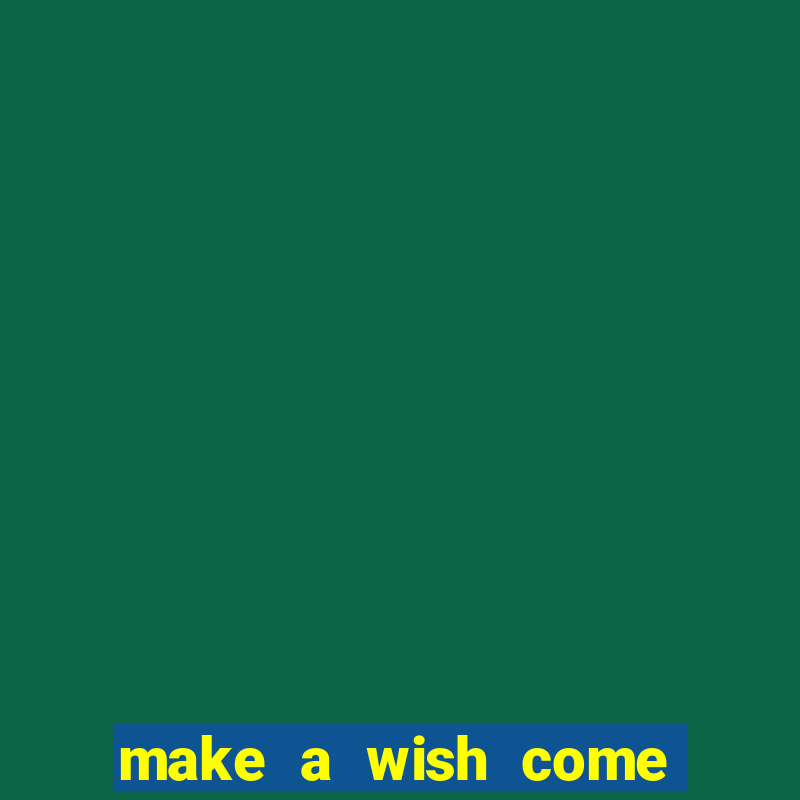 make a wish come true genie