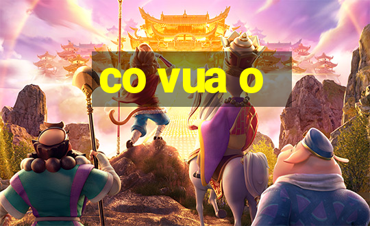 co vua o