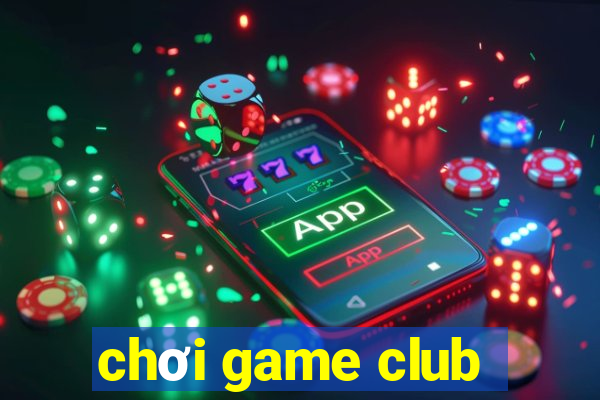 chơi game club