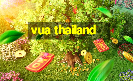 vua thailand