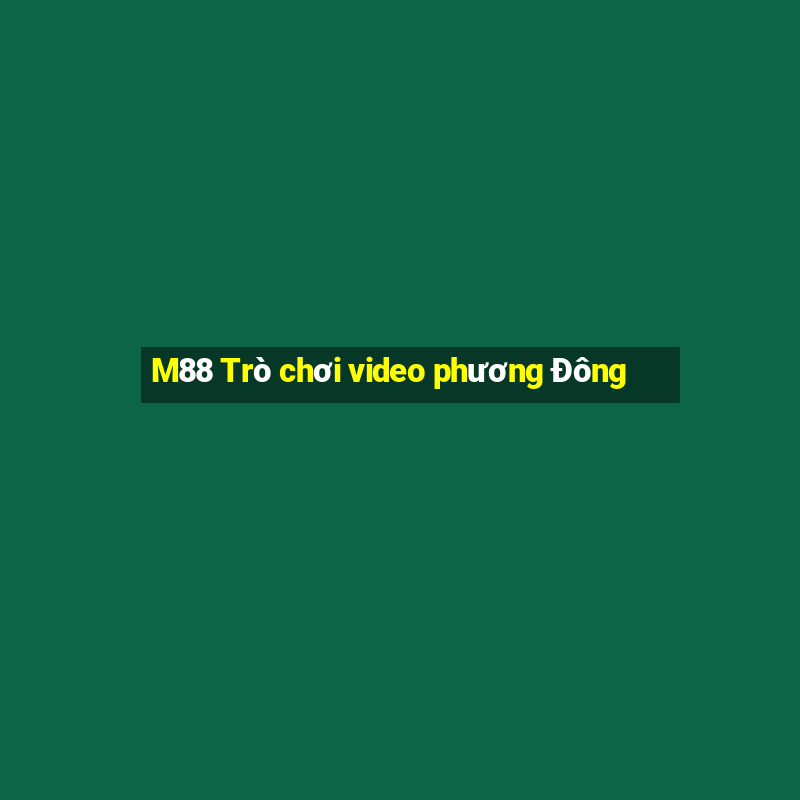 M88 Trò chơi video phương Đông