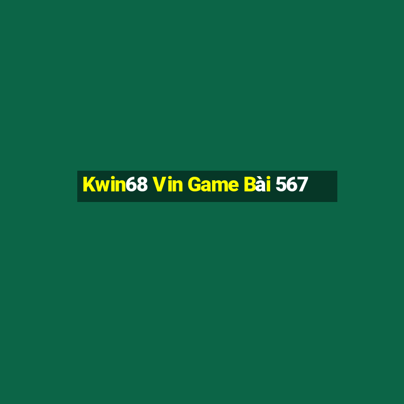 Kwin68 Vin Game Bài 567