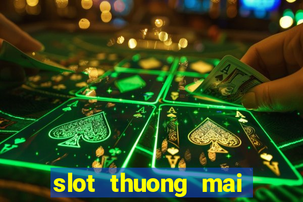 slot thuong mai là gì