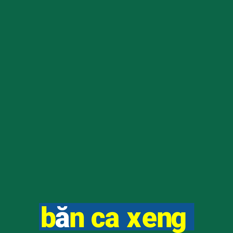 băn ca xeng