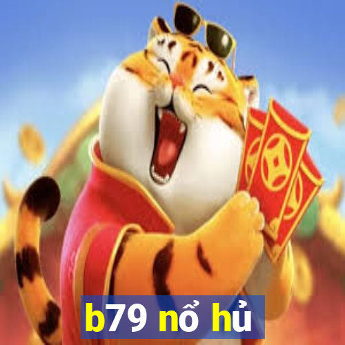 b79 nổ hủ