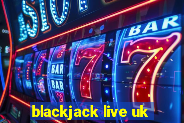 blackjack live uk