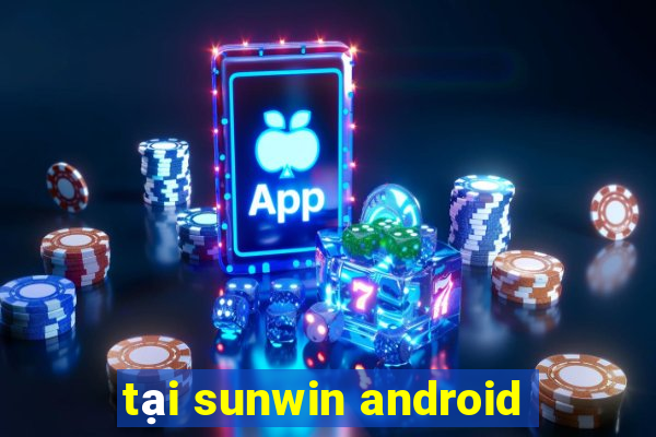 tại sunwin android