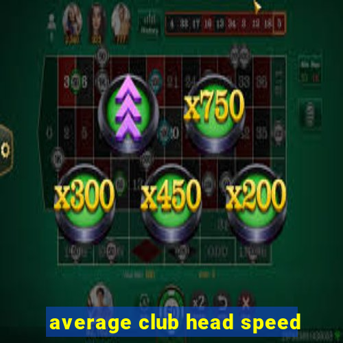 average club head speed