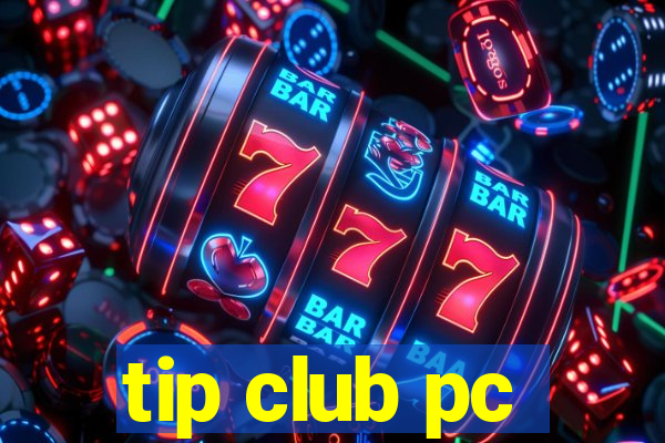 tip club pc