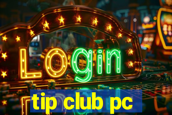 tip club pc