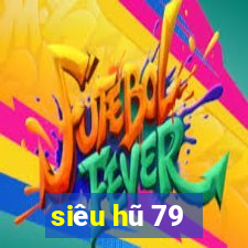 siêu hũ 79