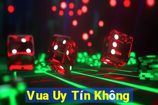 Vua Uy Tín Không