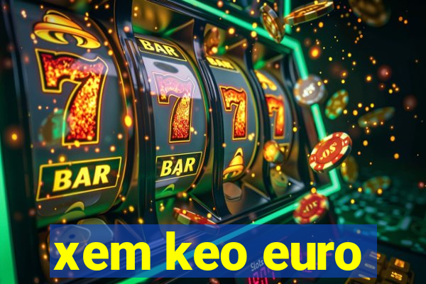 xem keo euro