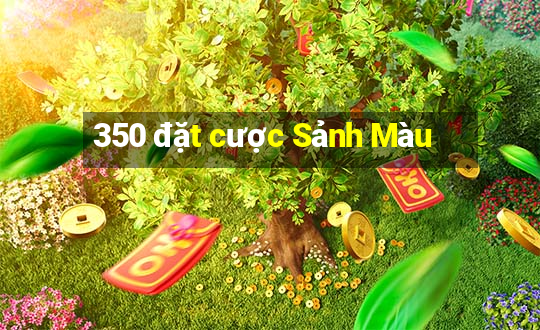 350 đặt cược Sảnh Màu