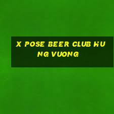 x pose beer club hung vuong