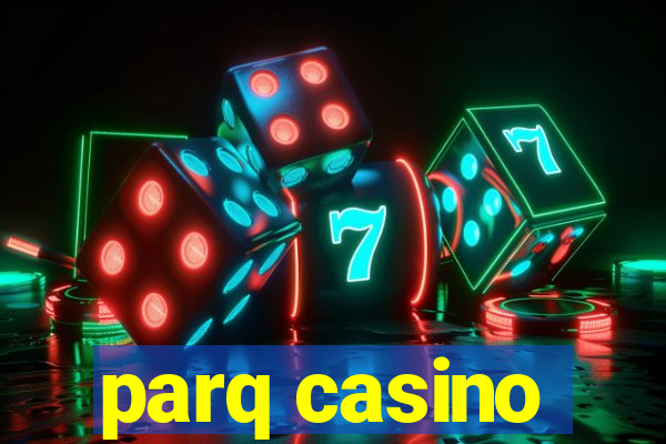 parq casino