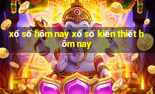 xổ số hôm nay xổ số kiến thiết hôm nay