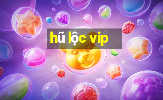 hũ lộc vip