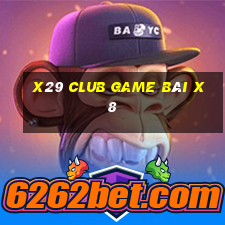 X29 Club Game Bài X8