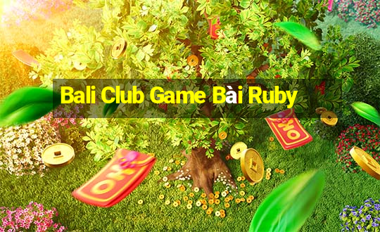 Bali Club Game Bài Ruby