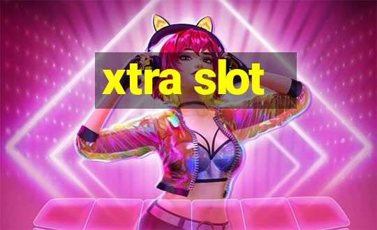 xtra slot