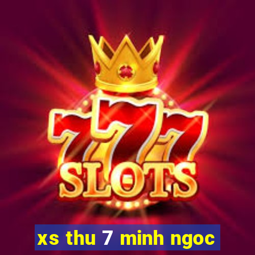 xs thu 7 minh ngoc