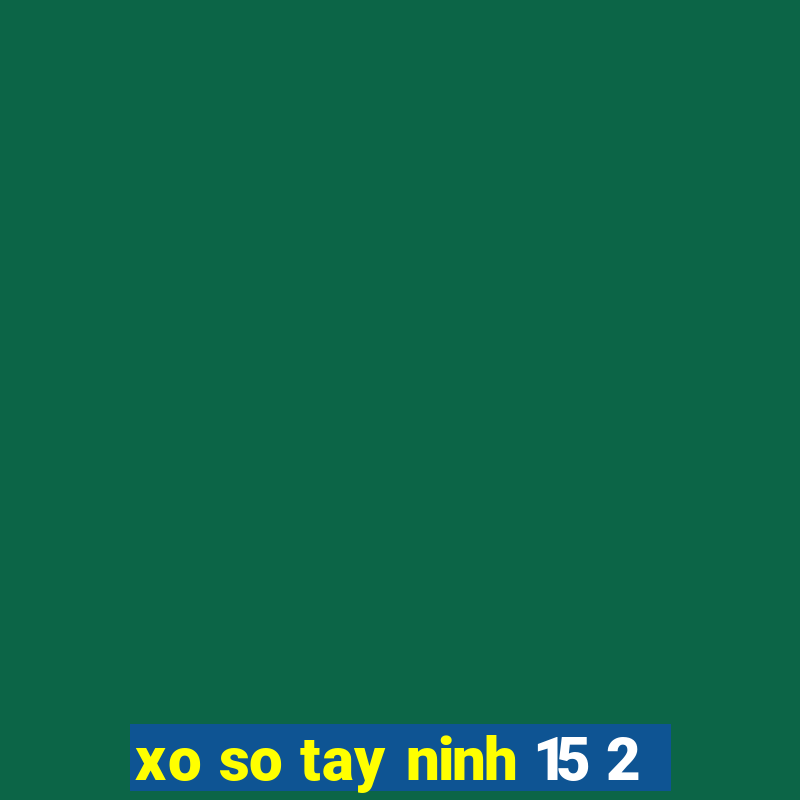 xo so tay ninh 15 2