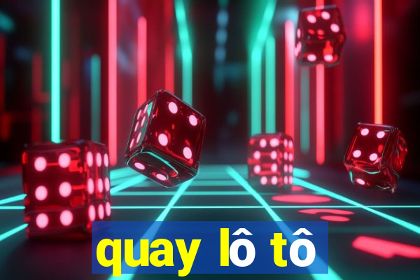 quay lô tô