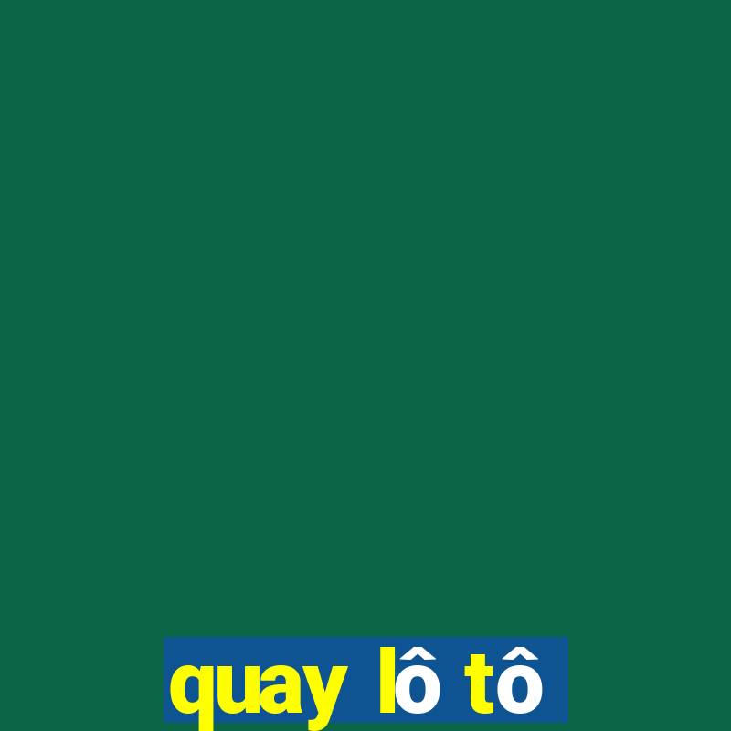 quay lô tô