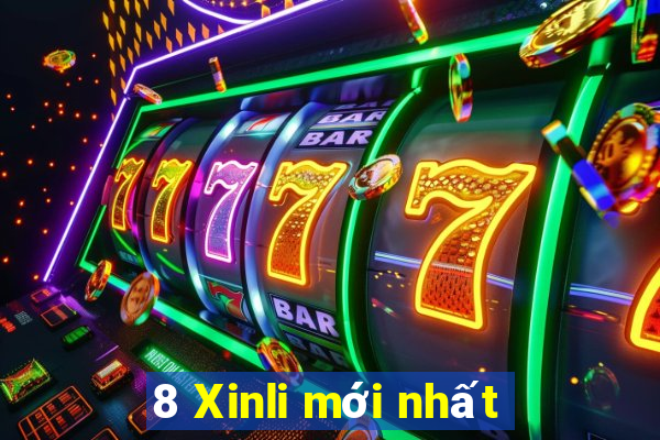 8 Xinli mới nhất