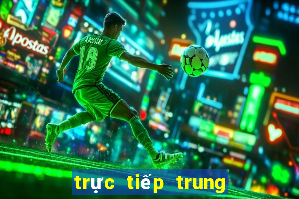 trực tiếp trung quốc nhật bản