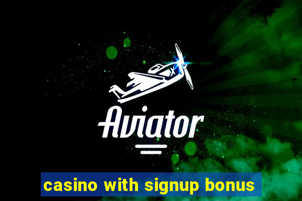 casino with signup bonus