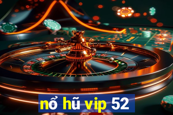 nổ hũ vip 52