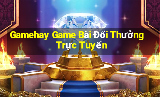 Gamehay Game Bài Đổi Thưởng Trực Tuyến