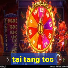 tai tang toc