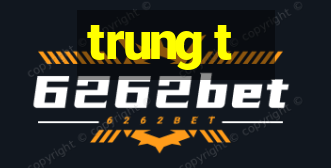 trung t