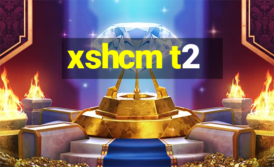 xshcm t2