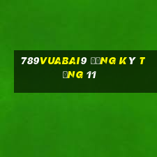 789Vuabai9 đăng ký tặng 11