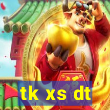 tk xs dt